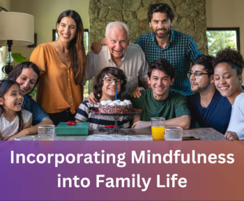 Incorporating Mindfulness into Family Life