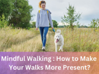 Mindful Walking: How to Make Your Walks More Present