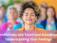 Mindfulness and Emotional Awareness: Understanding Your Feelings