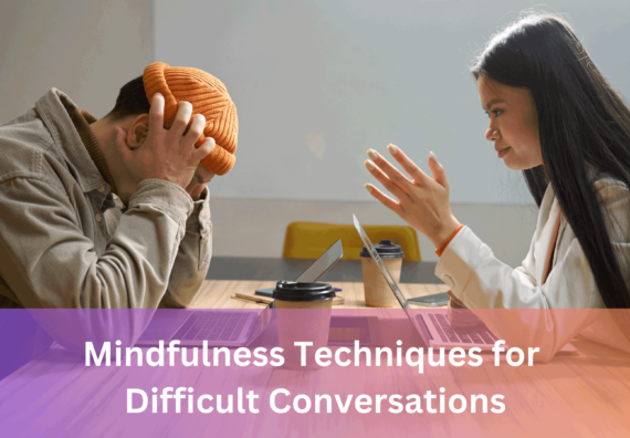 Mindfulness Techniques for Difficult Conversations