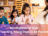 Mindfulness for Kids: Teaching Young Ones to Be Present